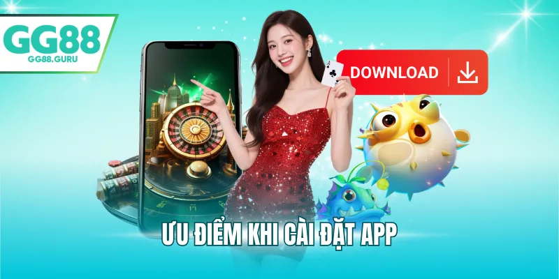 Ưu điểm khi cài đặt app